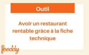 Lire la suite à propos de l’article Avoir un restaurant rentable grâce à la fiche technique