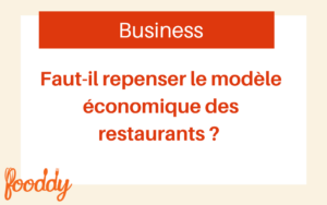 Lire la suite à propos de l’article Faut-il repenser le modèle économique des restaurants ?