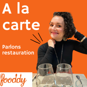 a la carte le podcast qui parle restauration fooddy